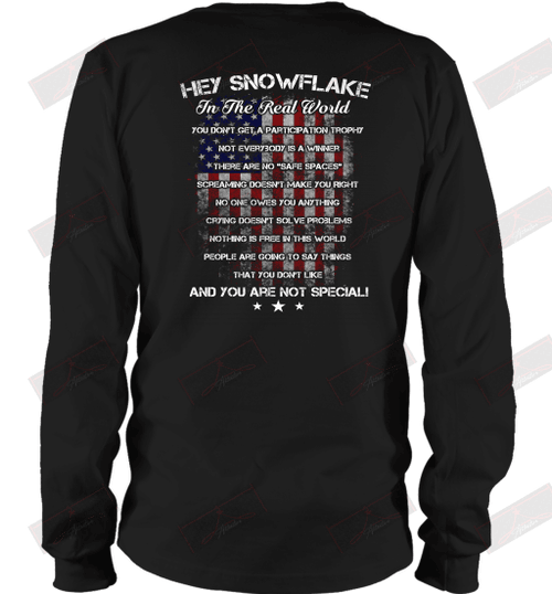 Hey Snowflake In The Realworld You Are Not Long Sleeve T-Shirt