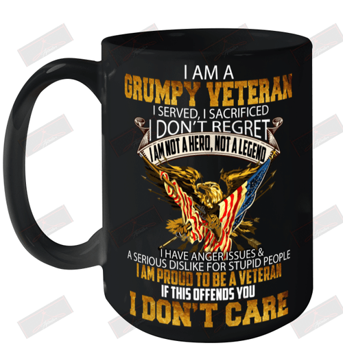 I Am A Grumpy Veteran I Served I Sacrificed I Don't Regret If This Offends You I Don't Care Ceramic Mug 15oz