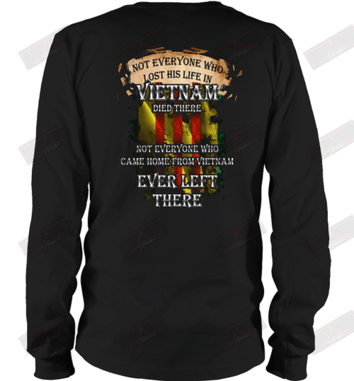Not Everyone Who Lost His Life In Vietnam Died There Long Sleeve T-Shirt