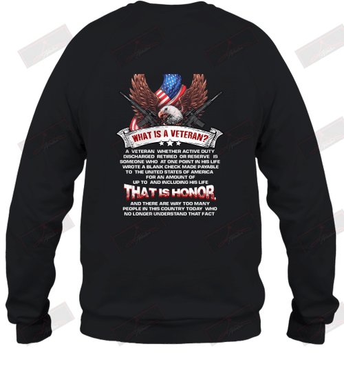 What Is A Veteran? That Is Honor Sweatshirt