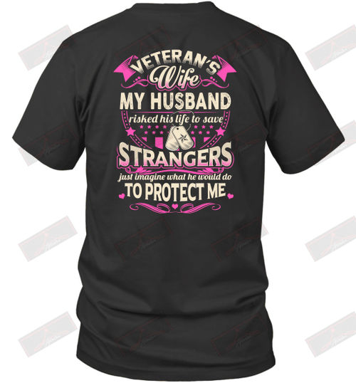 Veteran's Wife My Husband Risked His Life To Save Strangers T-Shirt