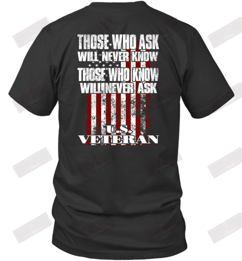 Those Who Know Will Never Ask U.S Veteran T-Shirt
