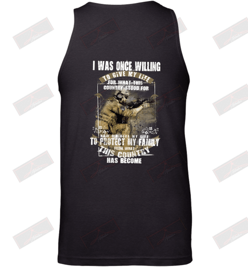 I Was Once Willing To Give My Life To Protect My Family And My Country U.S Navy Veteran Tank Top