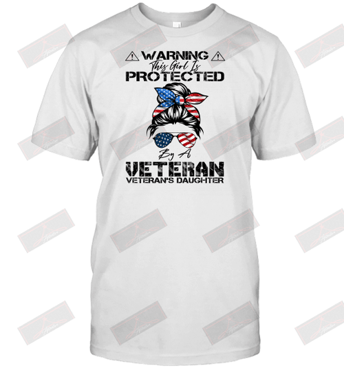 Warning This Girl Is Protected By A Veteran T-Shirt