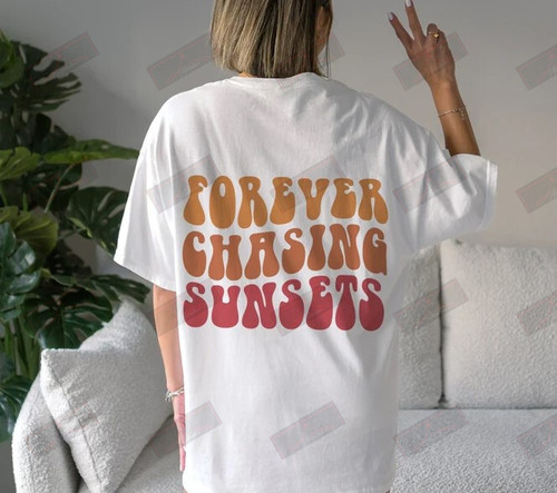 Forever Chasing Sunsets Unisex T-Shirt Backside