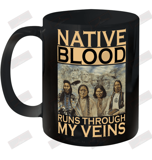Native Blood Runs Through My Veins Ceramic Mug 11oz