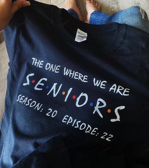 The One Where We Are Seniors 2022 T-Shirt