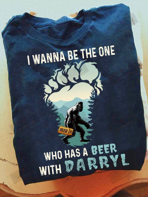 I Wanna Be The One Who Has A Beer With Darryl T-shirt