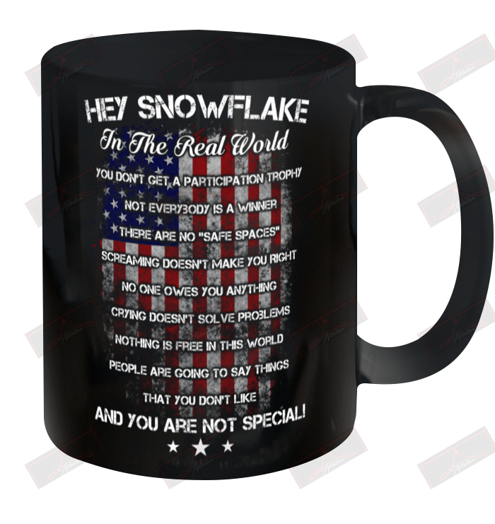 Hey Snowflake In The Realworld You Are Not Ceramic Mug 11oz