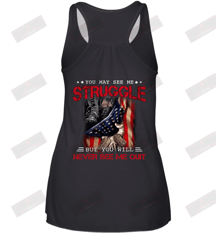 You May See Me Struggle But You Will Never See Me Quit Racerback Tank
