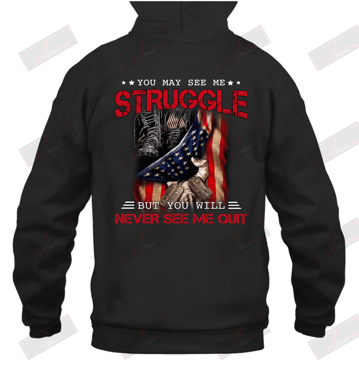 You May See Me Struggle But You Will Never See Me Quit Hoodie