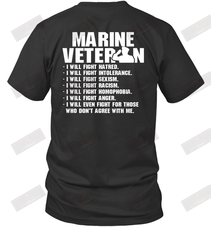 Marine Veteran I'll Will Fight Hatred Who Don't Agree With Me T-Shirt