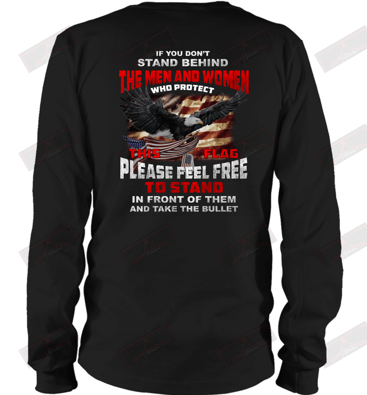 If You Don'T Stand Behind The Man And Woman Who Protect This Flag Long Sleeve T-Shirt