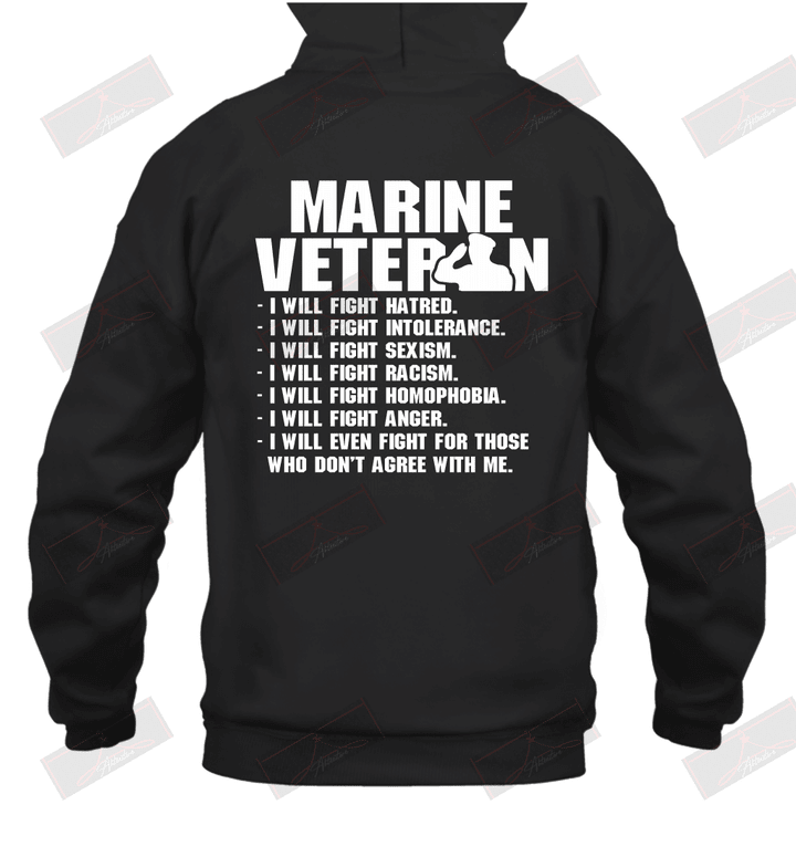 Marine Veteran I'll Will Fight Hatred Who Don't Agree With Me Hoodie