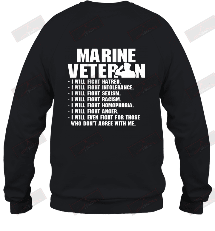 Marine Veteran I'll Will Fight Hatred Who Don't Agree With Me Sweatshirt