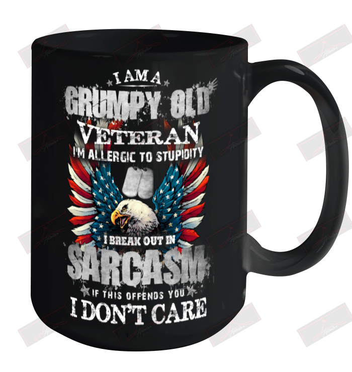 I'm A Grumpy Old Veteran I'm Allergic To Stupidity I Break Out In Sarcasm Ceramic Mug 15oz