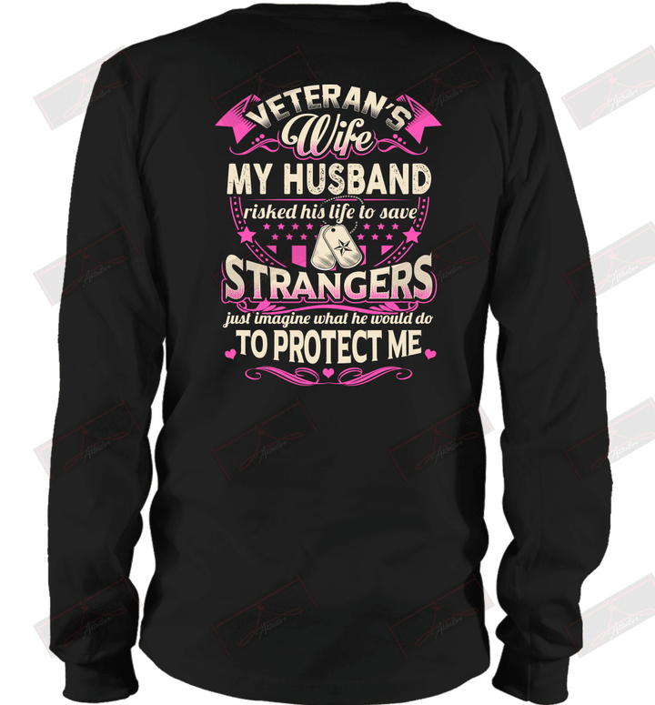 Veteran's Wife My Husband Risked His Life To Save Strangers Long Sleeve T-Shirt