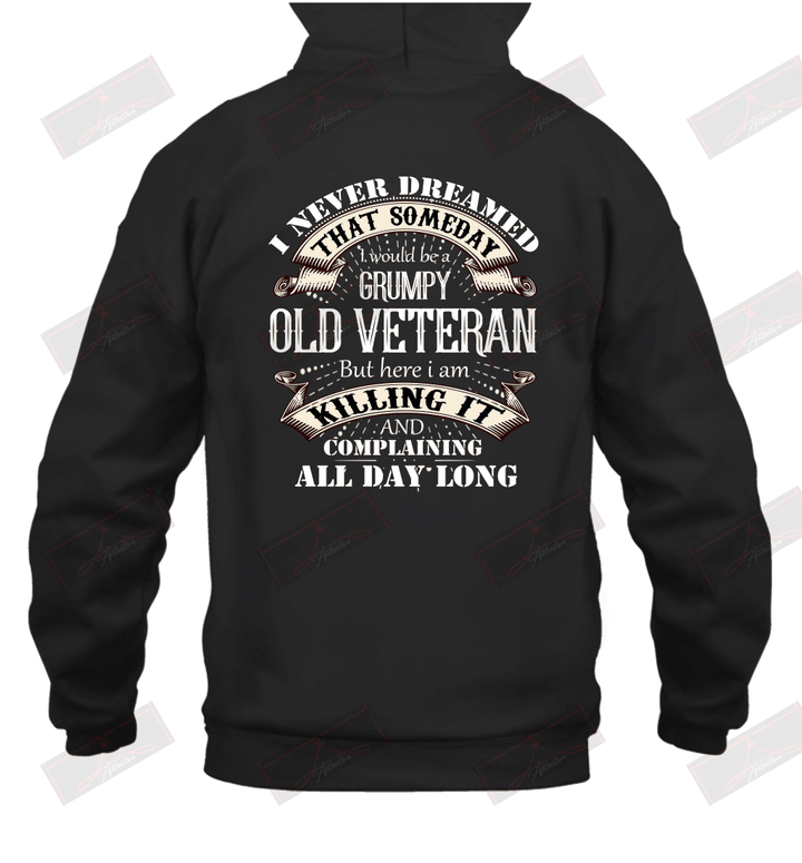I Never Dreamed That Someday I Would Be A Grumpy Old Veteran Hoodie