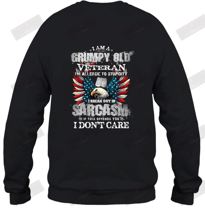 I'm A Grumpy Old Veteran I'm Allergic To Stupidity I Break Out In Sarcasm Sweatshirt