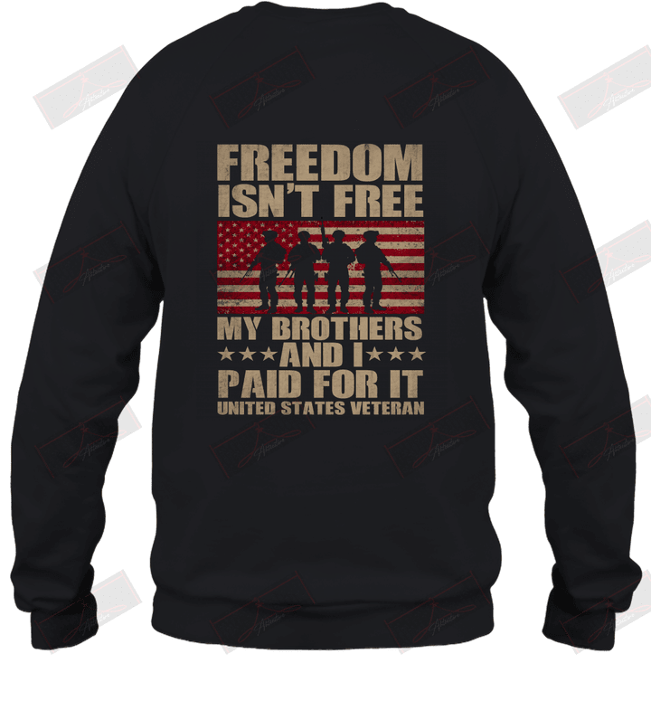 Freedom Isn't Free My Brothers And I Paid For It U.S.Veteran Sweatshirt