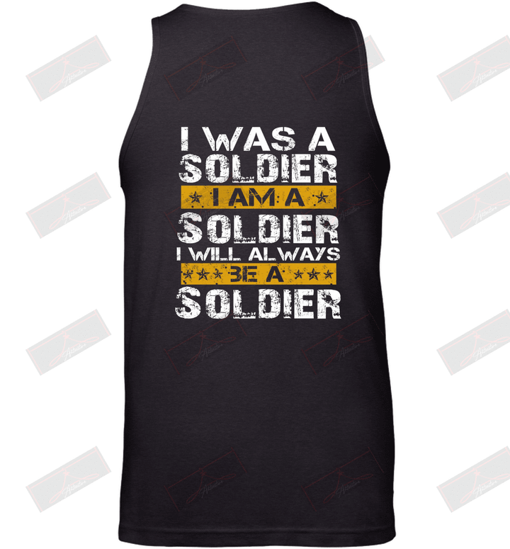 I Was A Soldier I Am A Soldier I Will Always Be A Soldier Tank Top