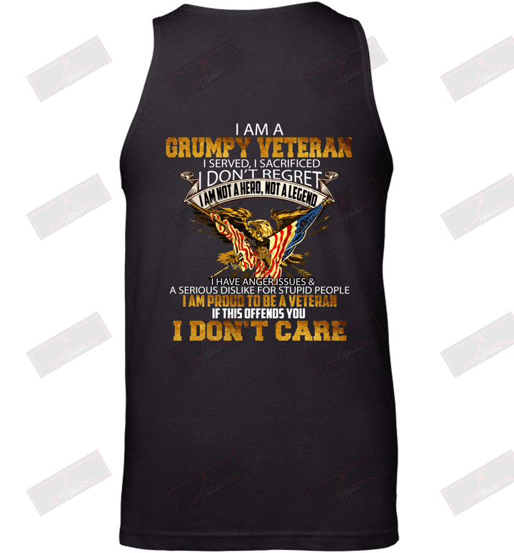 I Am A Grumpy Veteran I Served I Sacrificed I Don't Regret If This Offends You I Don't Care Tank Top
