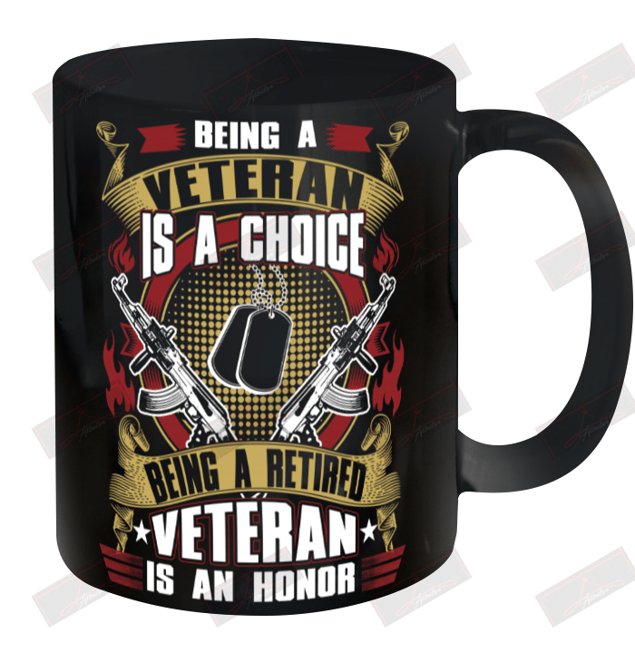 Being A Veteran Is A Choice Being A Retired Veteran Is An Honor Ceramic Mug 11oz