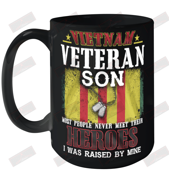 Vietnam Veteran Son Most People Never Meet Their Heroes I Was Raised By Mine Ceramic Mug 15oz