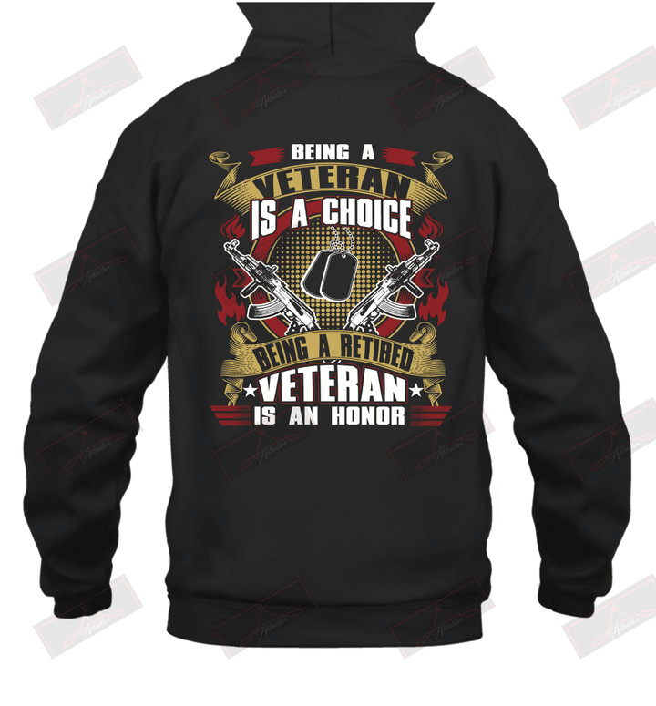 Being A Veteran Is A Choice Being A Retired Veteran Is An Honor Hoodie