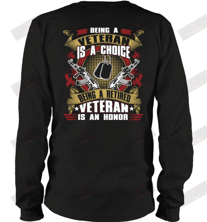 Being A Veteran Is A Choice Being A Retired Veteran Is An Honor Long Sleeve T-Shirt