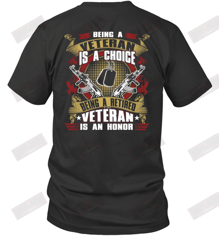 Being A Veteran Is A Choice Being A Retired Veteran Is An Honor T-Shirt