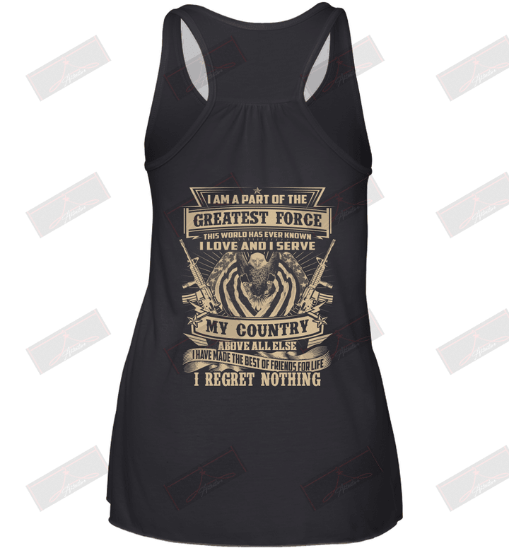 I Love And I Serve My Country Above Else I Have Made The Best Of Friends For Life I Regret Nothing Racerback Tank