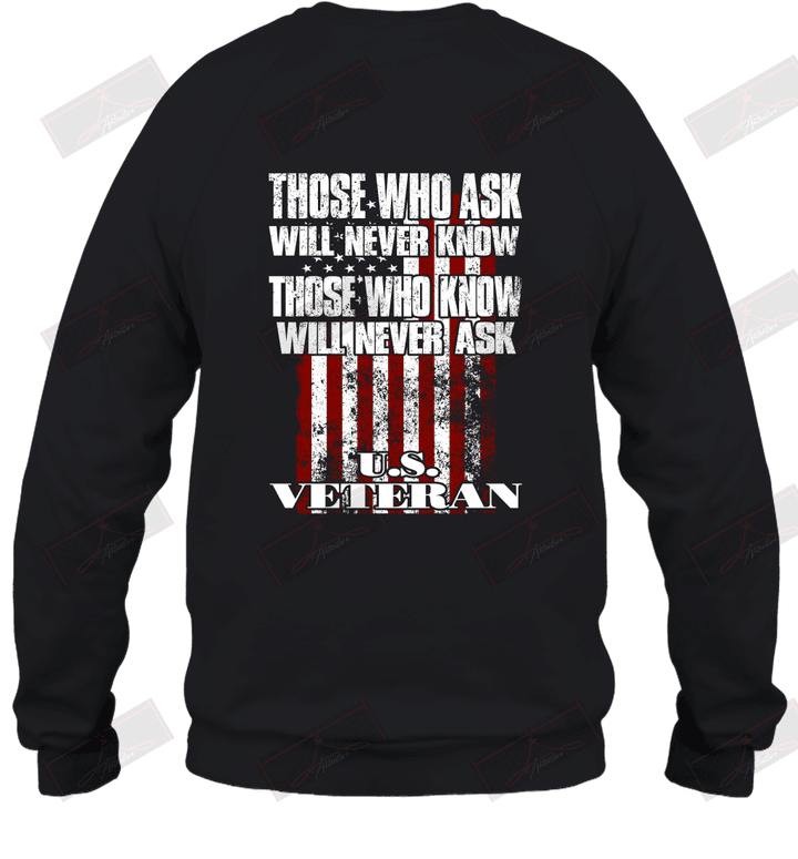 Those Who Know Will Never Ask U.S Veteran Sweatshirt