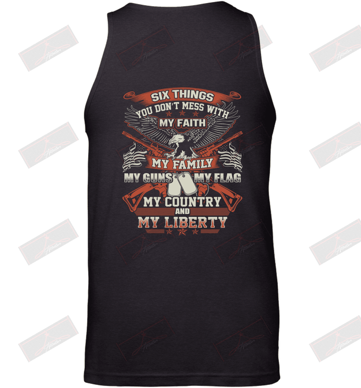 Six Things You Don't Mess With My Faith My Guns My Flag My Country And My Liberty Tank Top