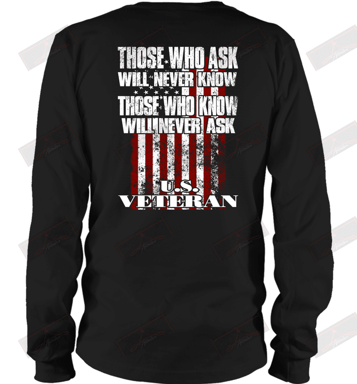 Those Who Know Will Never Ask U.S Veteran Long Sleeve T-Shirt