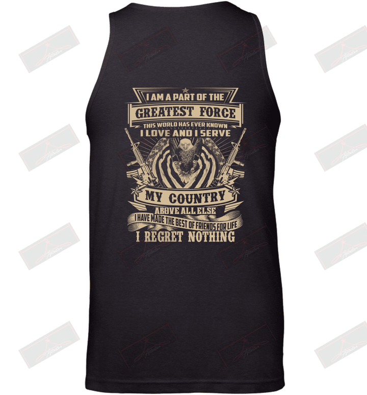 I Love And I Serve My Country Above Else I Have Made The Best Of Friends For Life I Regret Nothing Tank Top