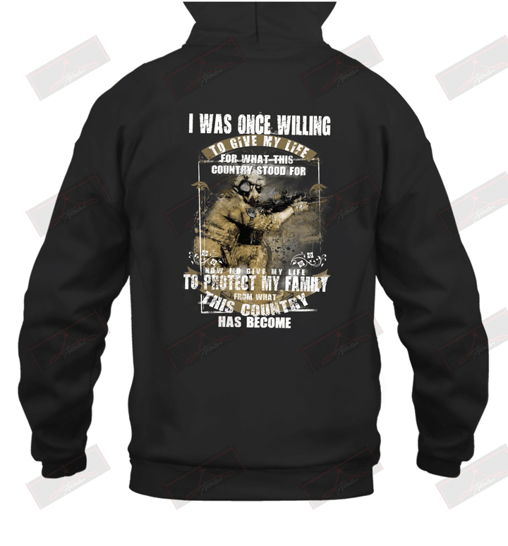 I Was Once Willing To Give My Life To Protect My Family And My Country U.S Navy Veteran Hoodie