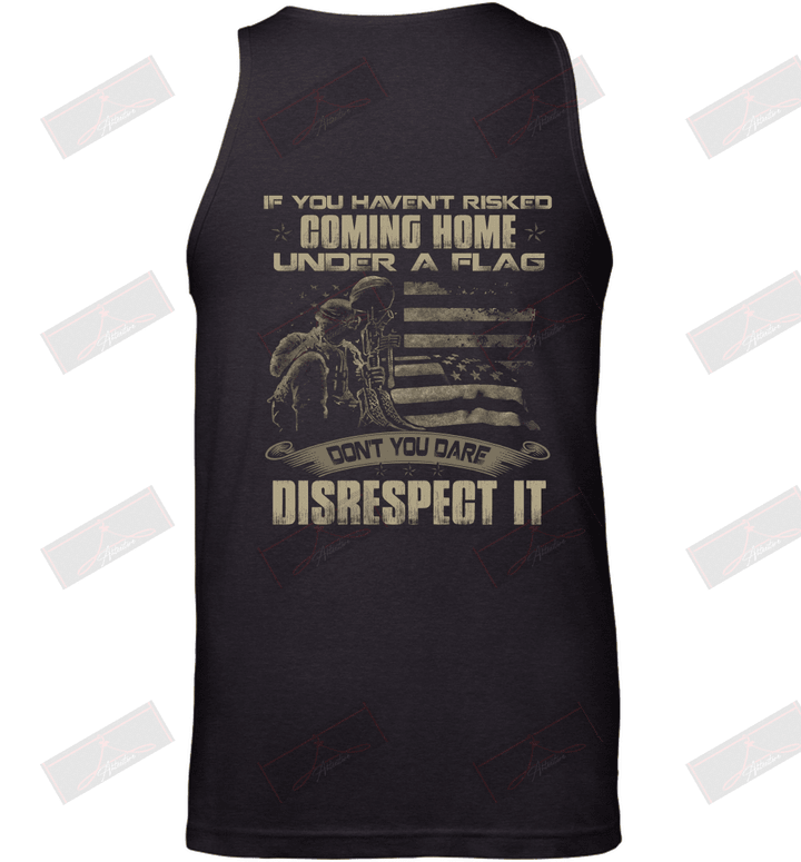 If you haven_t risked coming home under a flag Tank Top