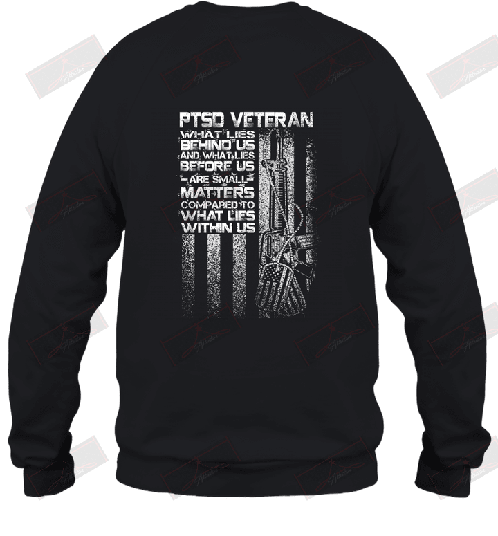PTSD Veteran What Lies Behind Us And What Lies Sweatshirt