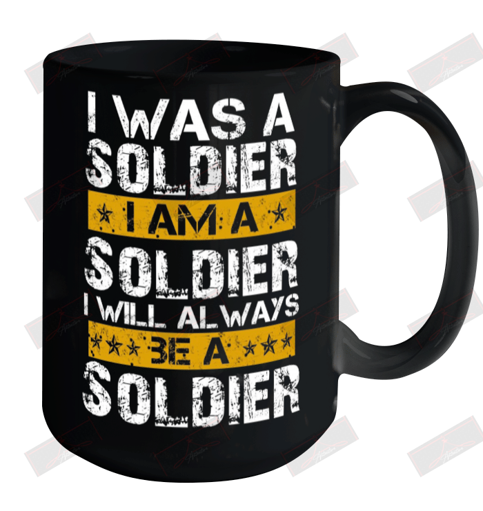 I Was A Soldier I Am A Soldier Ceramic Mug 15oz
