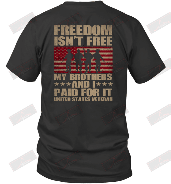 Freedom Isn't Free My brothers and I paid for it Veteran T-Shirt
