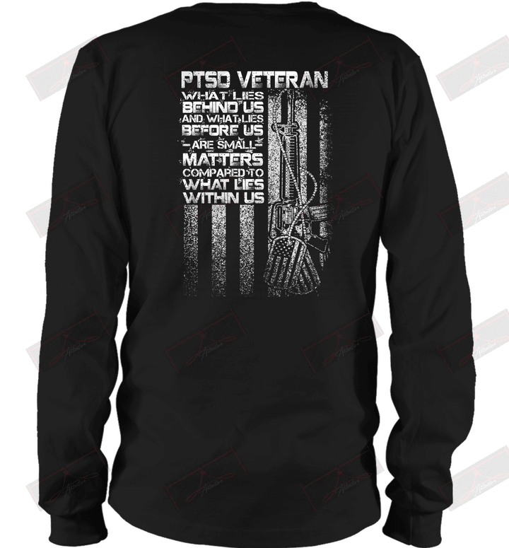 PTSD Veteran What Lies Behind Us And What Lies Long Sleeve T-Shirt