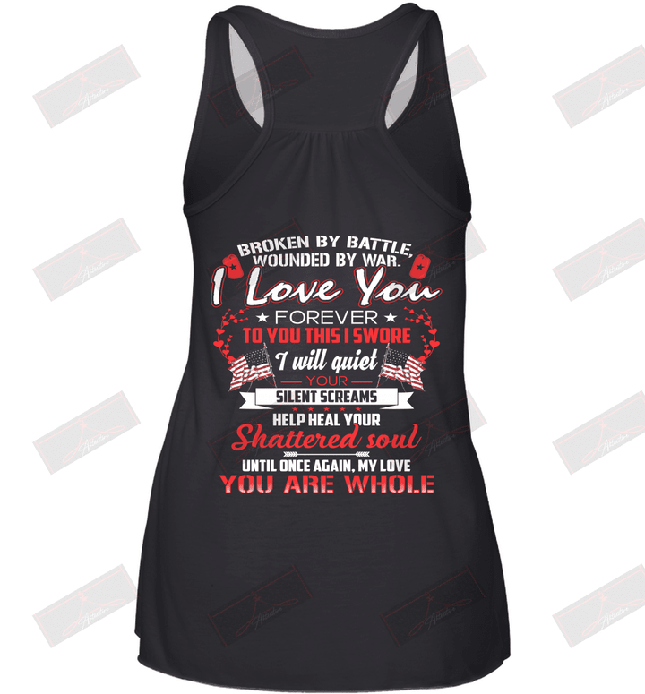 Broken By Battle Wounded By War I Love You Forever Racerback Tank