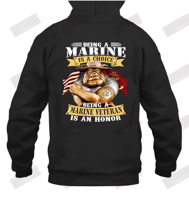 Being A Marine Is A Choice Being A Marine Veteran Is An Honor Hoodie