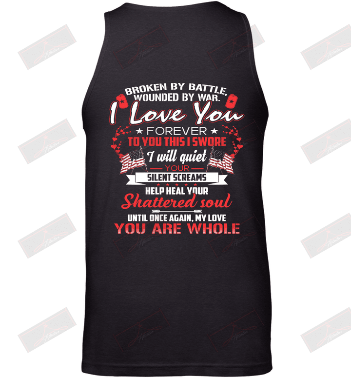 Broken By Battle Wounded By War I Love You Forever Tank Top