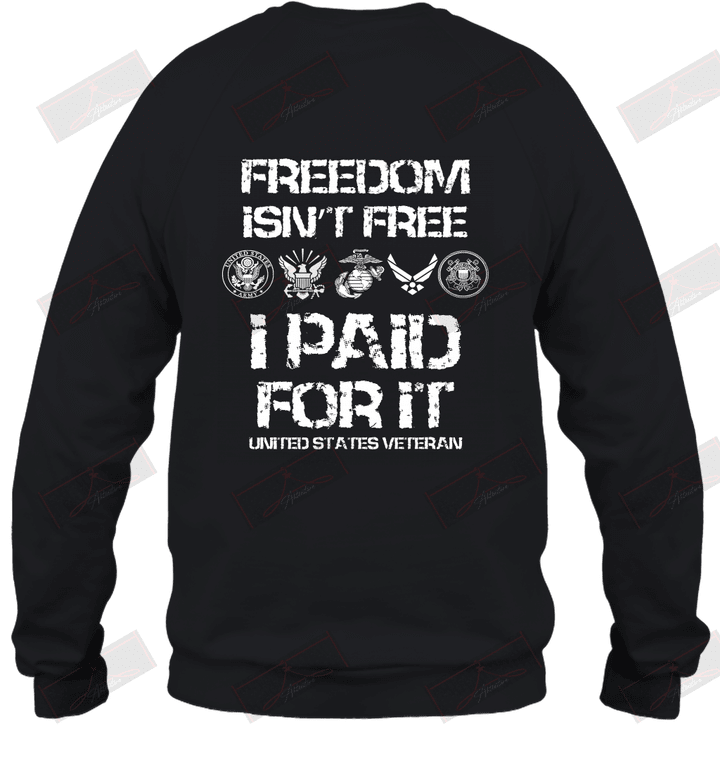 Freedom Isn_t Free I Paid For It Veteran Sweatshirt