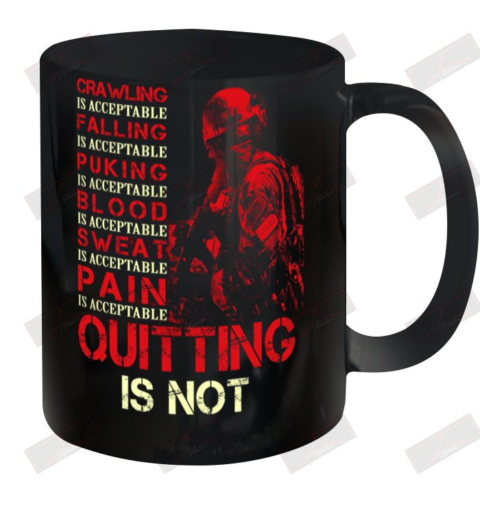 Crawling Is Acceptable Falling Puking Blood Sweat Pain Quitting Is Not Ceramic Mug 11oz