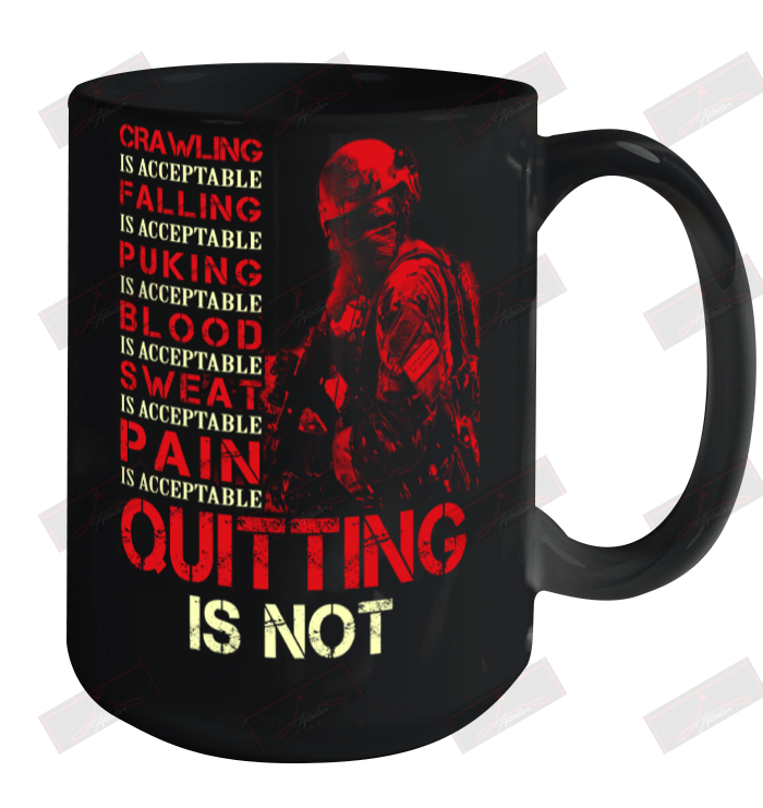 Crawling Is Acceptable Falling Puking Blood Sweat Pain Quitting Is Not Ceramic Mug 15oz