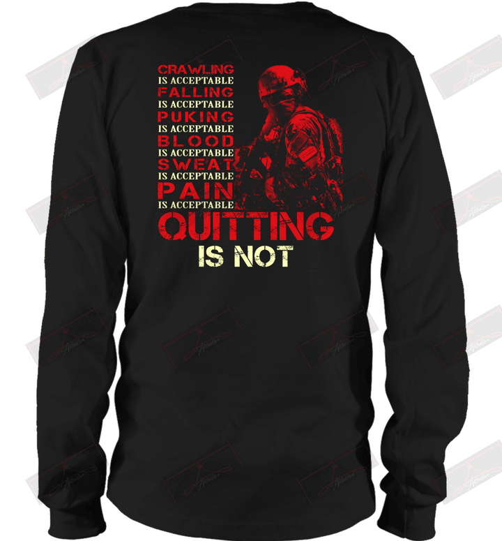 Crawling Is Acceptable Falling Puking Blood Sweat Pain Quitting Is Not Long Sleeve T-Shirt