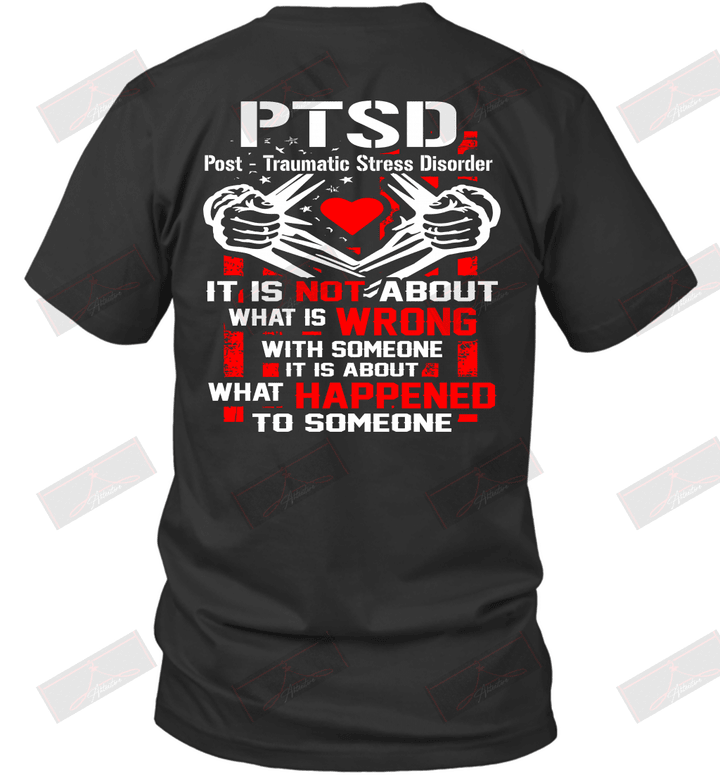 PTSD Post Traumatic Stress Disorder It Is Not About What Is Wrong With Someone T-Shirt